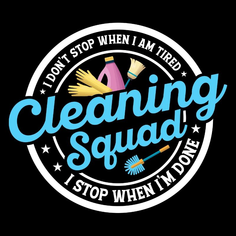 Cleaning Squad I Don't Stop Cleaner Housekeeping