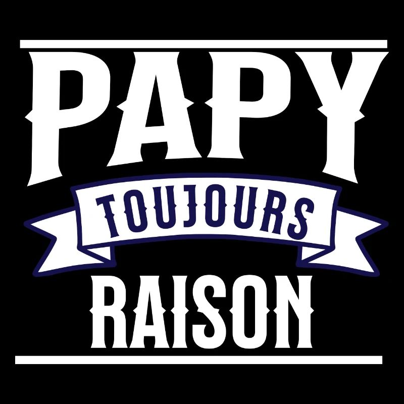 Papy toujours raison