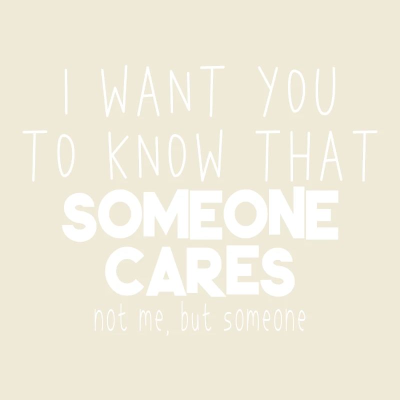 someone cares but not me