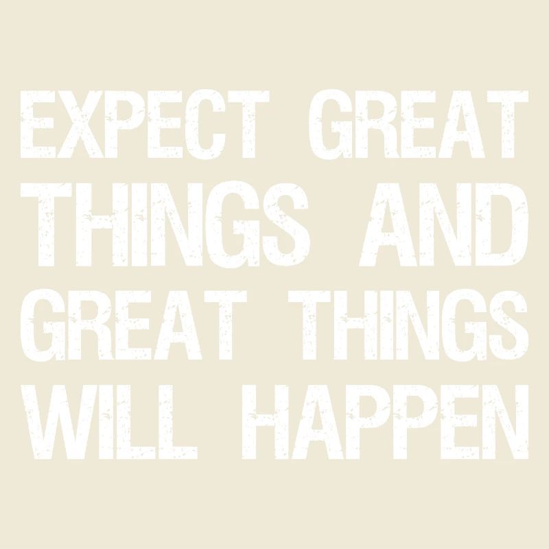 expect great things and great things will happen