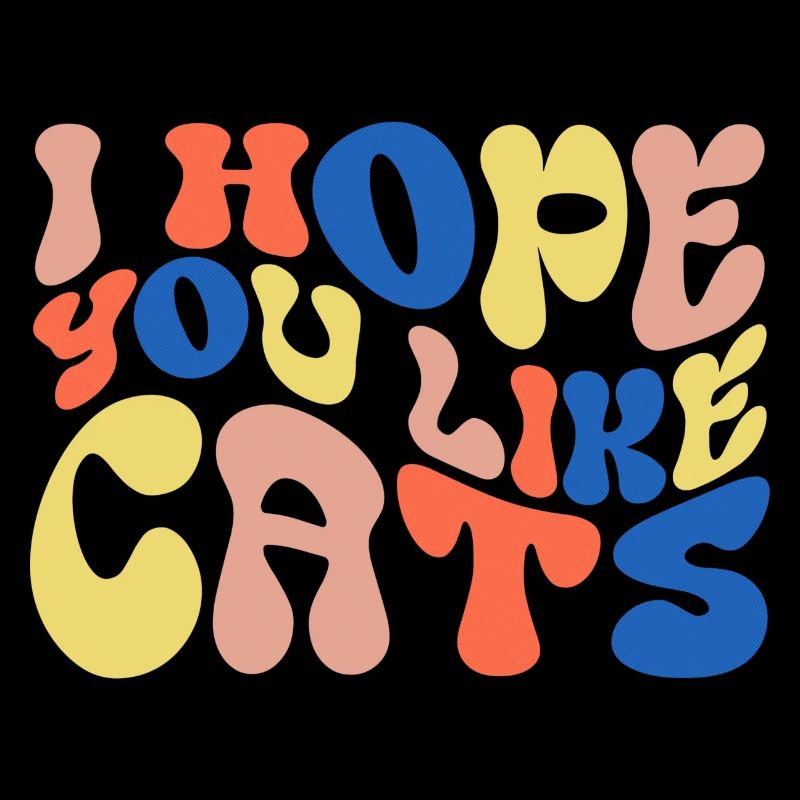 Ich hoffe, du magst Katzen