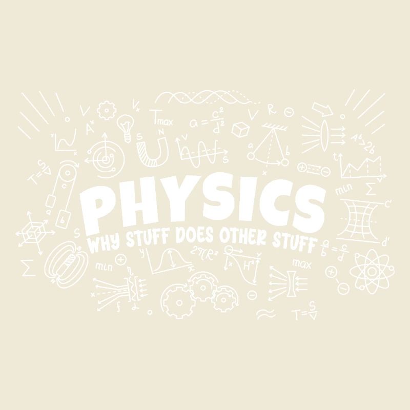 Physics Why Stuff Does Other Stuff | Funny Physici