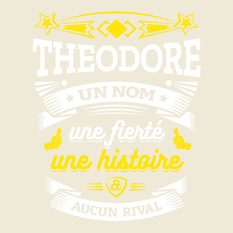 THEODORE UN NOM UNE FIERTÉ AUCUN RIVAL