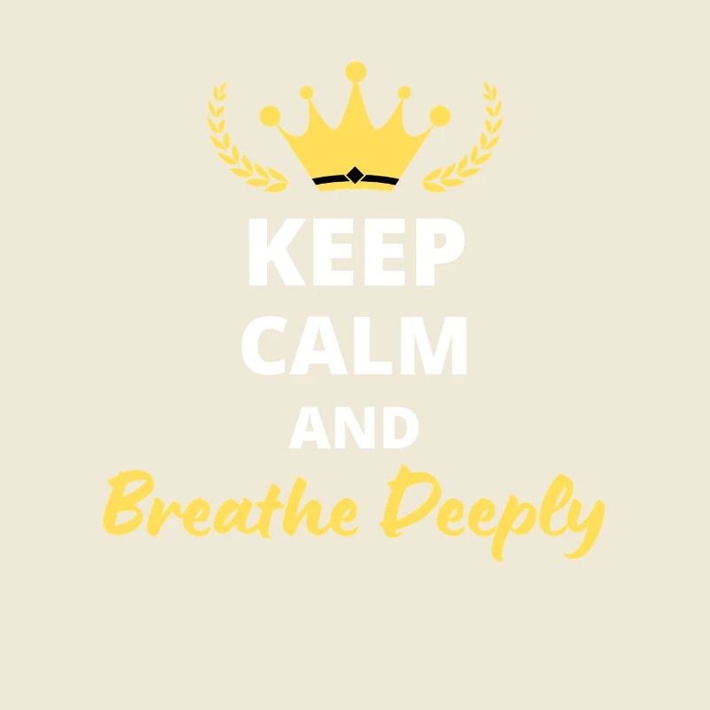 Keep Calm and Bre*the Deeply