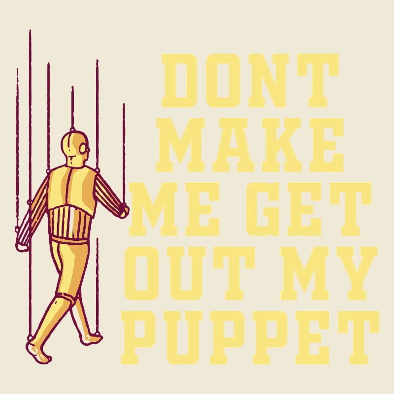 Ne me force pas à sortir ma marionnette