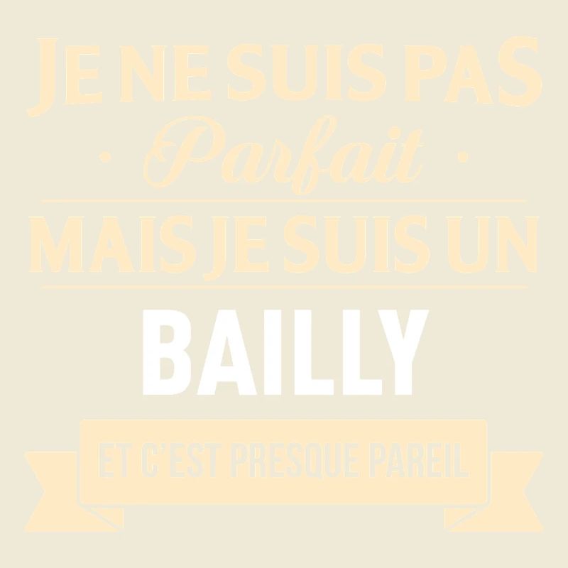 Je Ne Suis Pas Parfait Mais Je Suis Un Bailly E...