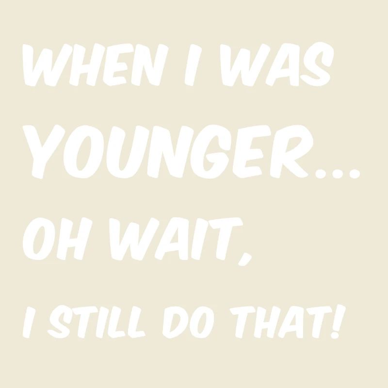 When I was younger