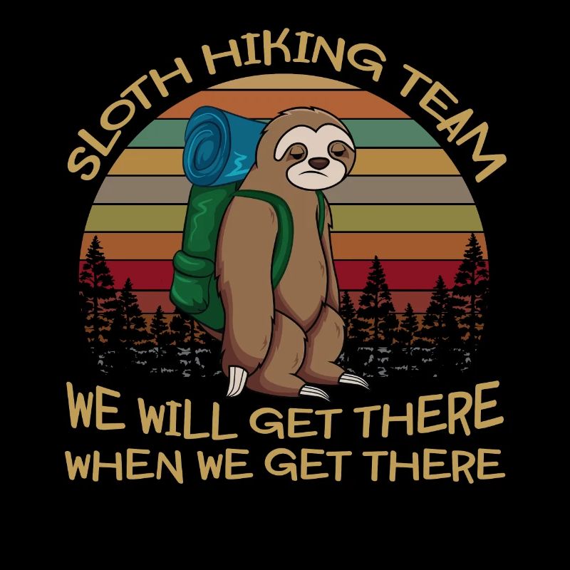 Sloth Hiking Team We Will Get There When We Get