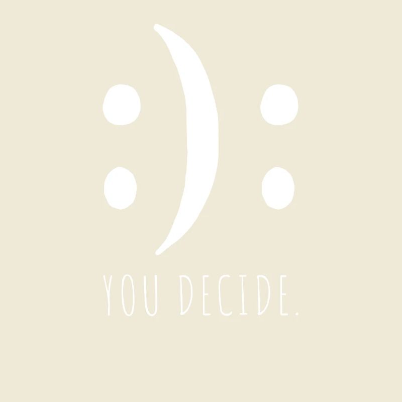 You Decide You Decide Good Bad Mood