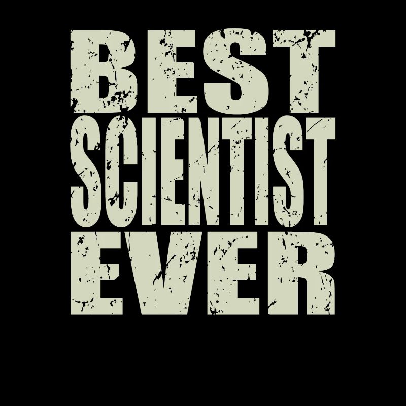 Best Scientist ever Scientist Gift