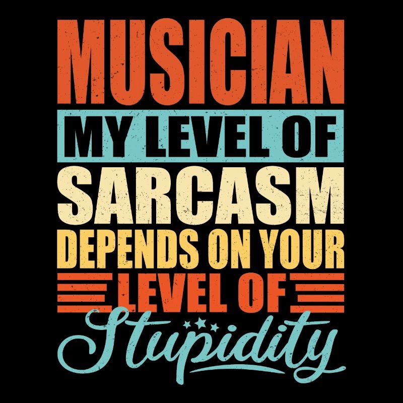 Musician sarcasm Funny musician