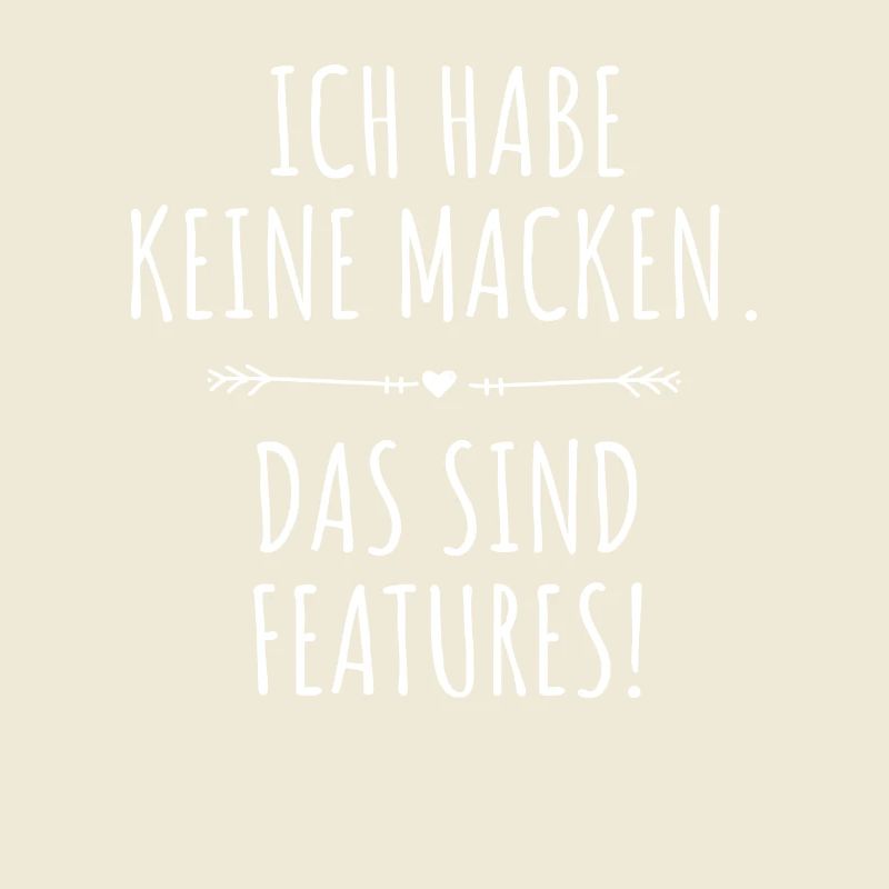 Ich Habe Keine Macken Das Sind Features Bug Macke