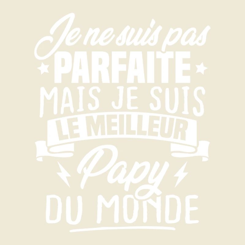 Pas parfaite mais le meilleur papy du monde
