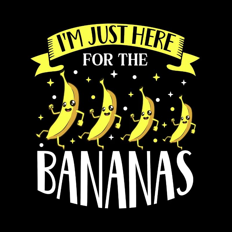 I'm here for the bananas