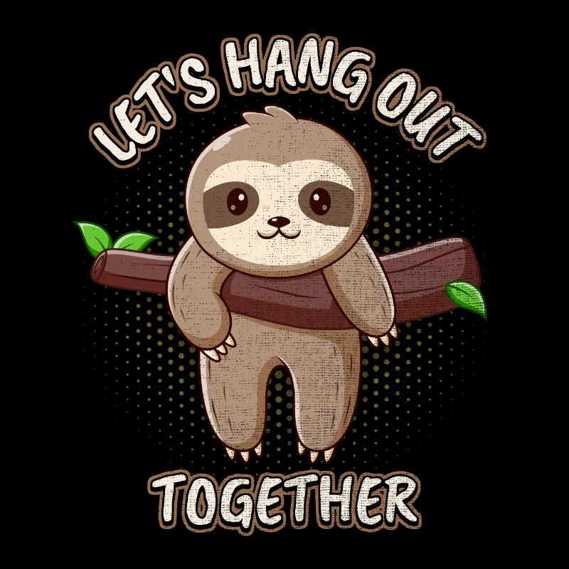 Faultier, Sloth, lustiger Spruch, Let's-Hang-Out