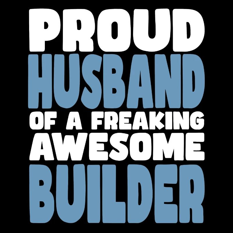 Fière épouse d’un sacré bon ouvrier de la construction