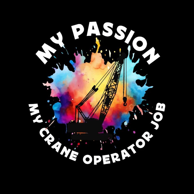 Crane Operator My Passion My Construction Vehicle