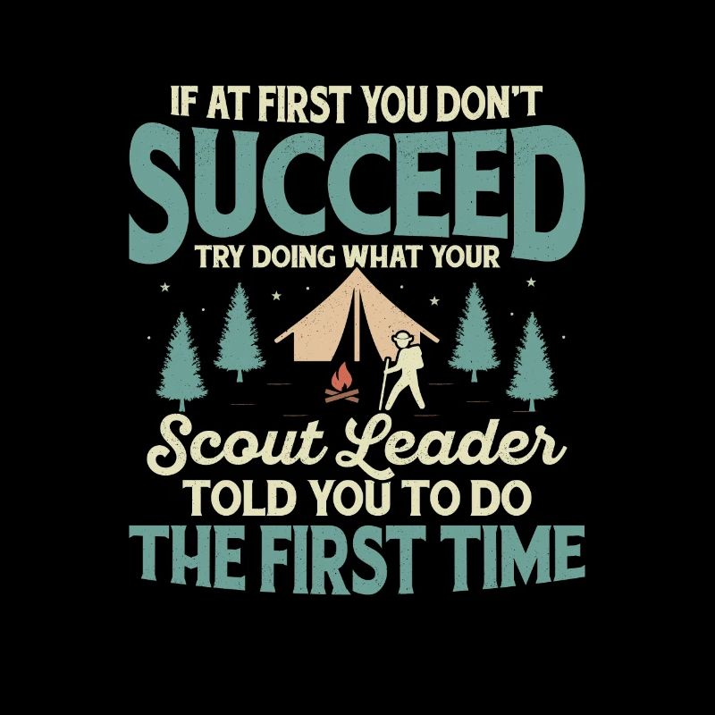 Scout Leader Wisdom: First Time Success Tee