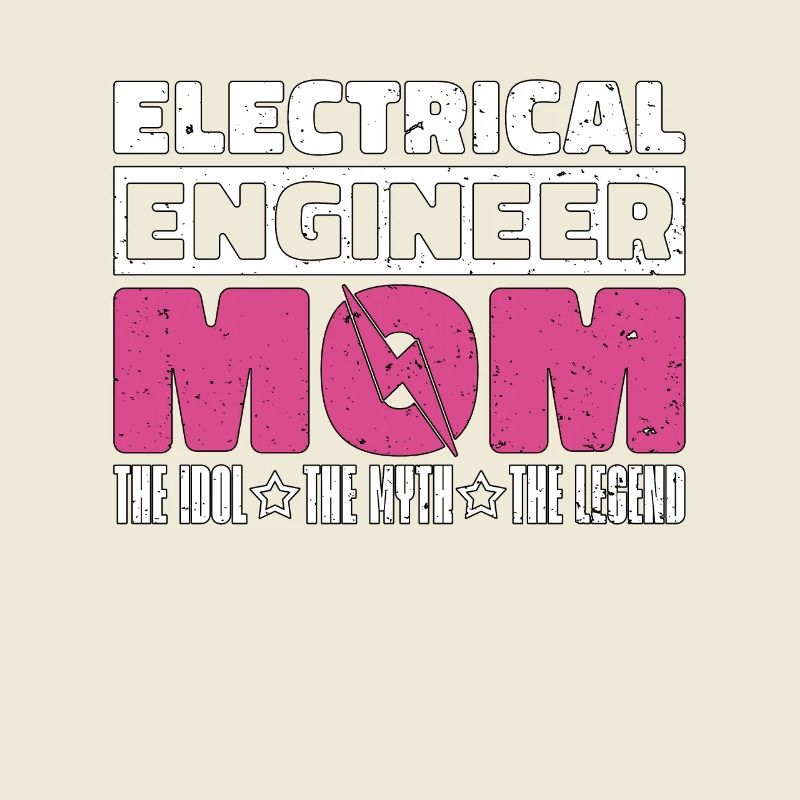Electrical Engineer Mom The Idol The Technician