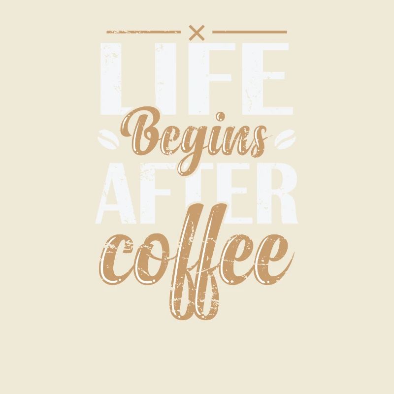 Life Begins after Coffee Caffeine Café