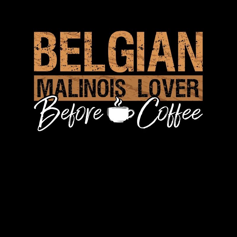 Belgian Malinois Lover Before Canine Coffee Lover