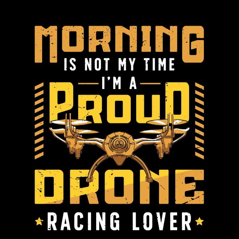 Drone Racing Lover Morning Is Not My Drone Race