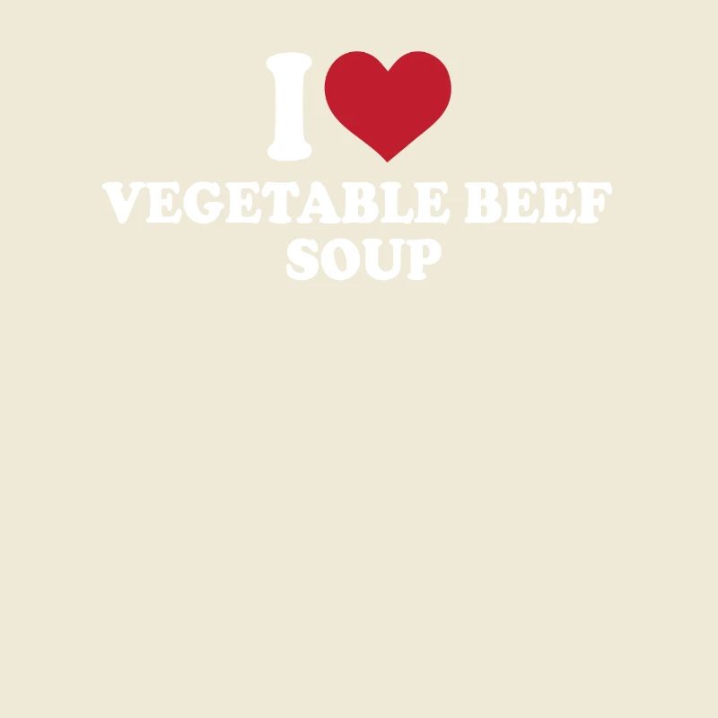 I Love Vegetable Beef Soup