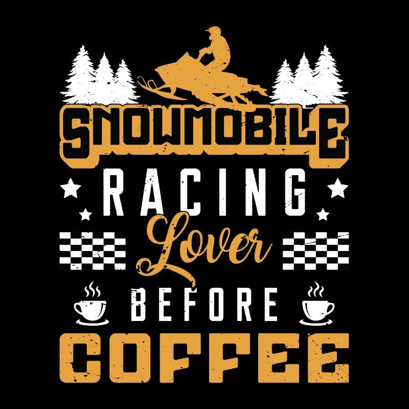 Snowmobile Racing Lover Before Snow Coffee Lover