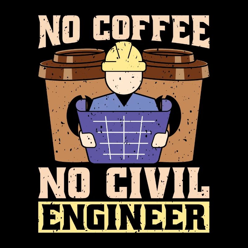 Civil Engineer No Coffee No Engineers Coffee Lover