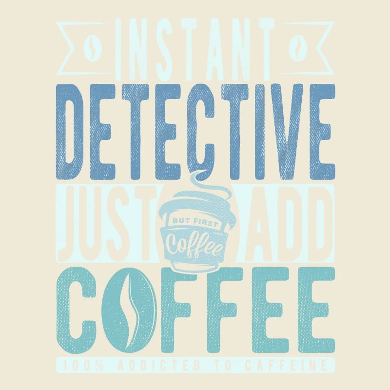 Instant Detective Just Add Coffee