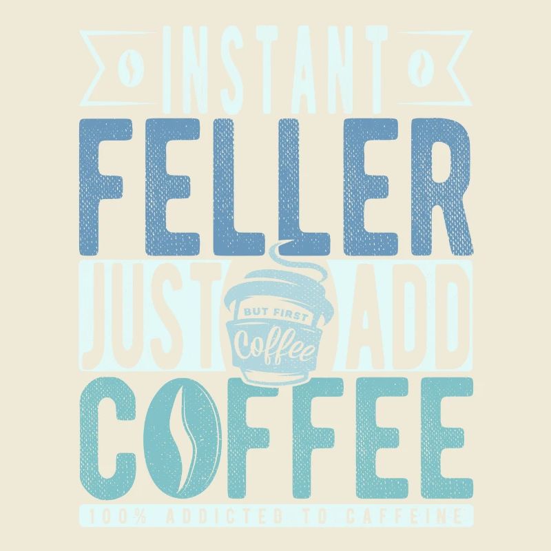 Instant Feller Il suffit d’ajouter du café