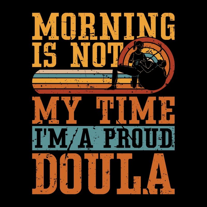 Doula Morning Is Not My Time I'm A Birth Helper
