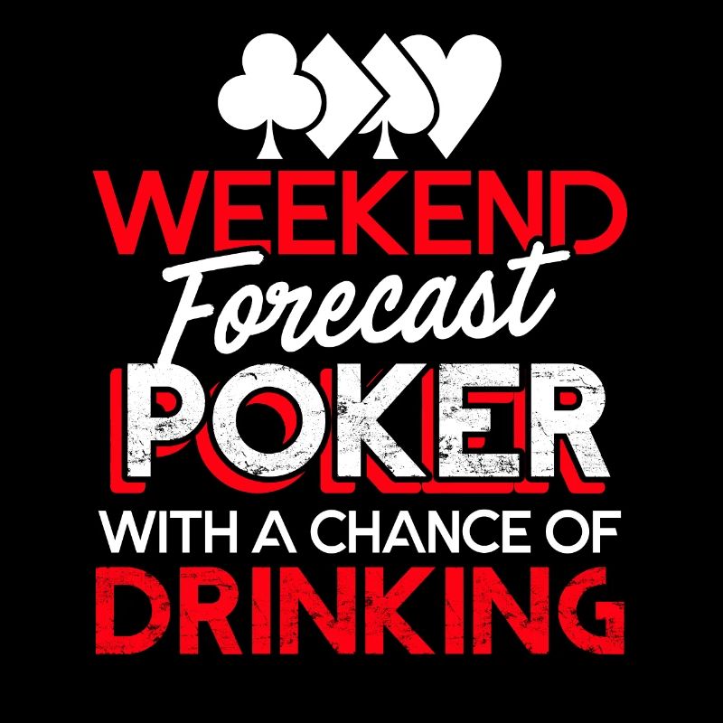 Poker Weekend Forecast Poker