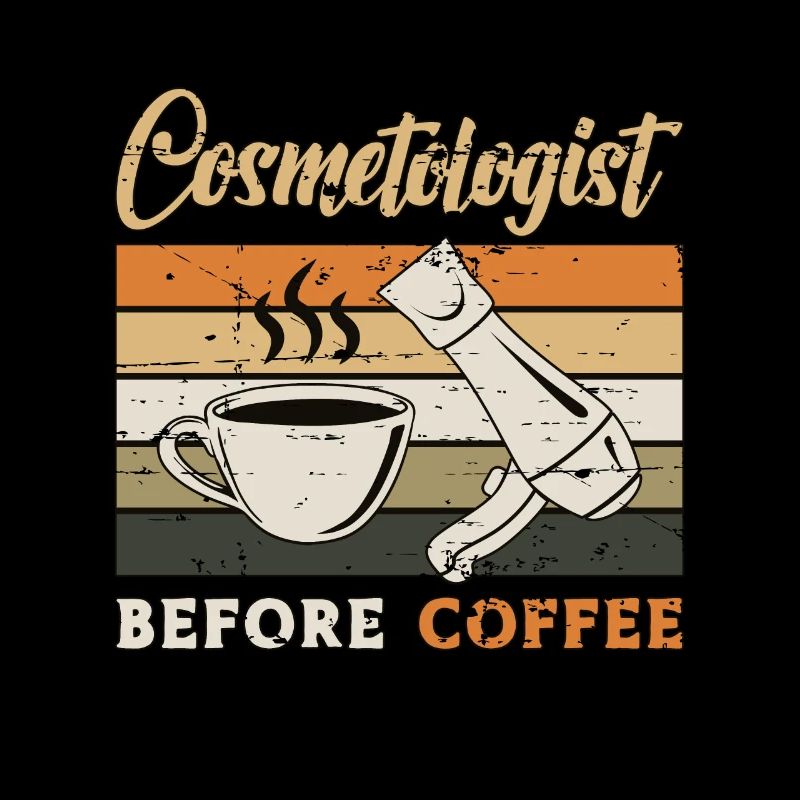 Cosmetologist Before Coffee Cosmetics Coffee Lover