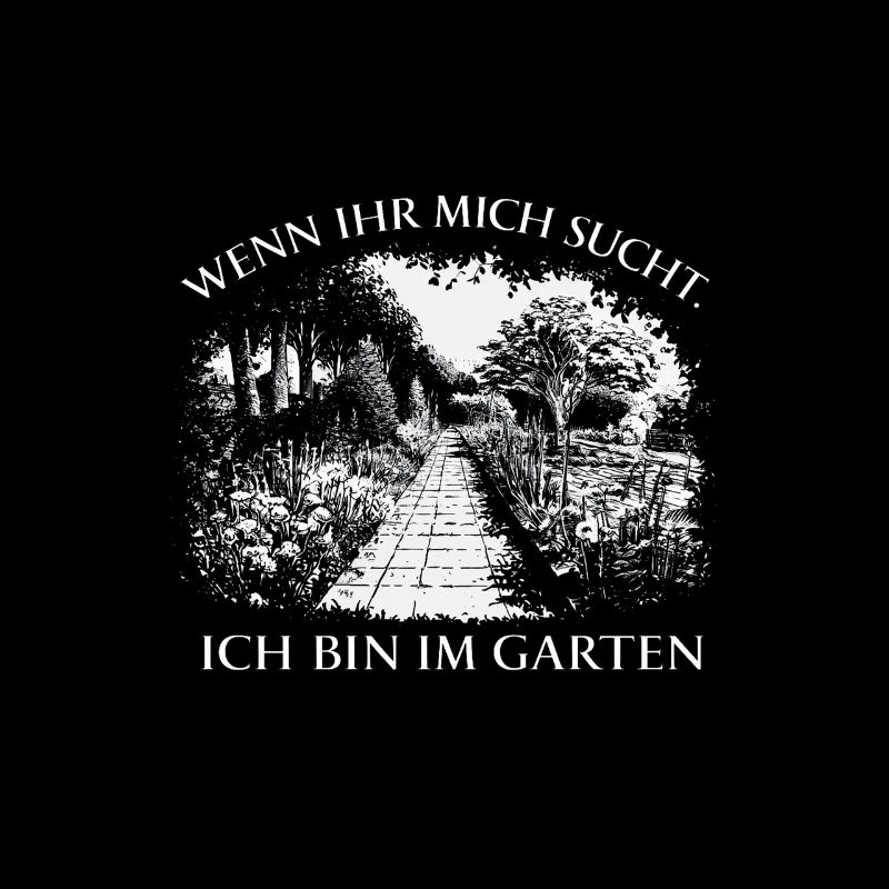 Wenn Ihr Mich Sucht Ich Bin Im Garten