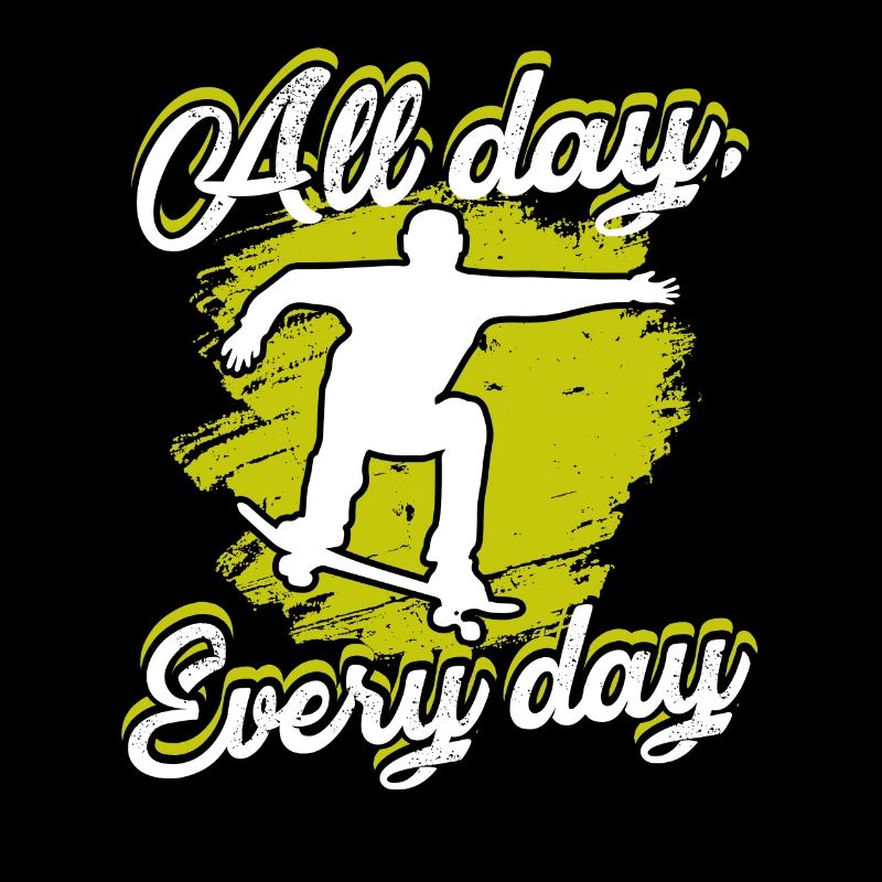 Skateboarding Skateboarding All Day Every Day