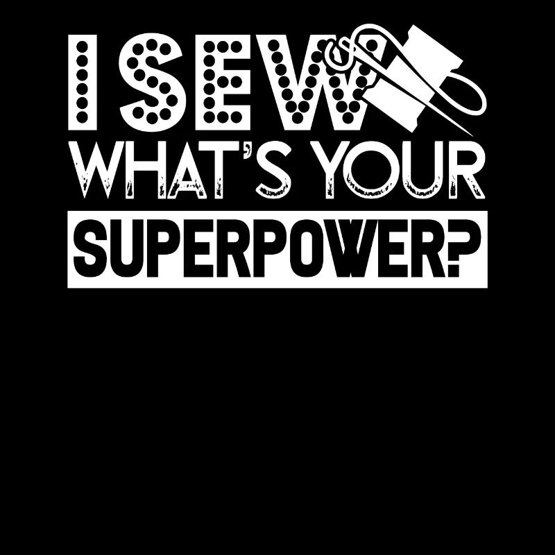 Sewing I Sew What's Your Superpower