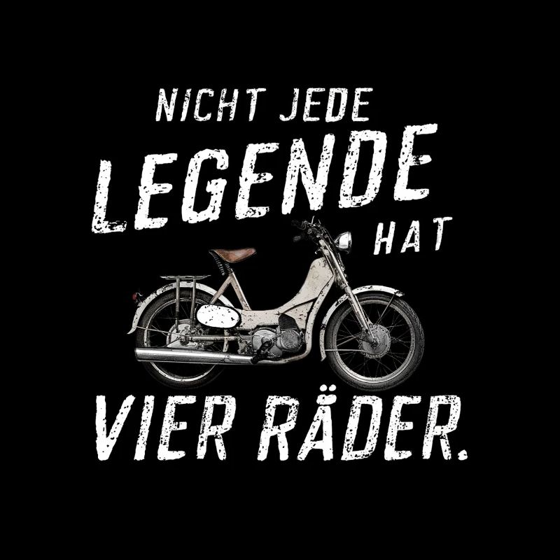 Nicht Jede Legende Hat Vier Räder Mofa