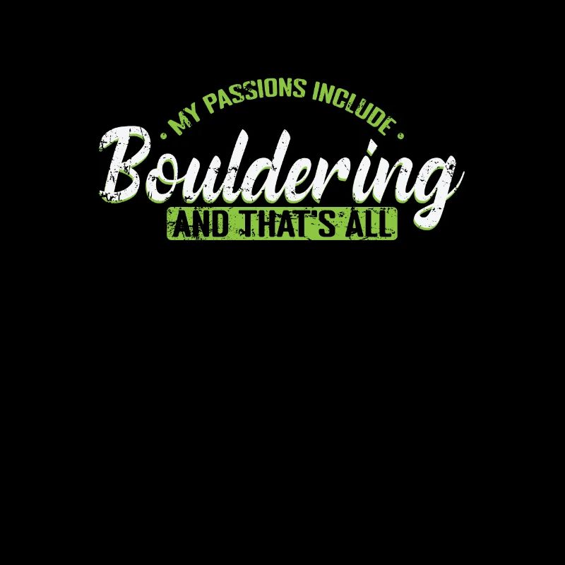 My Passions include Bouldering and That's all