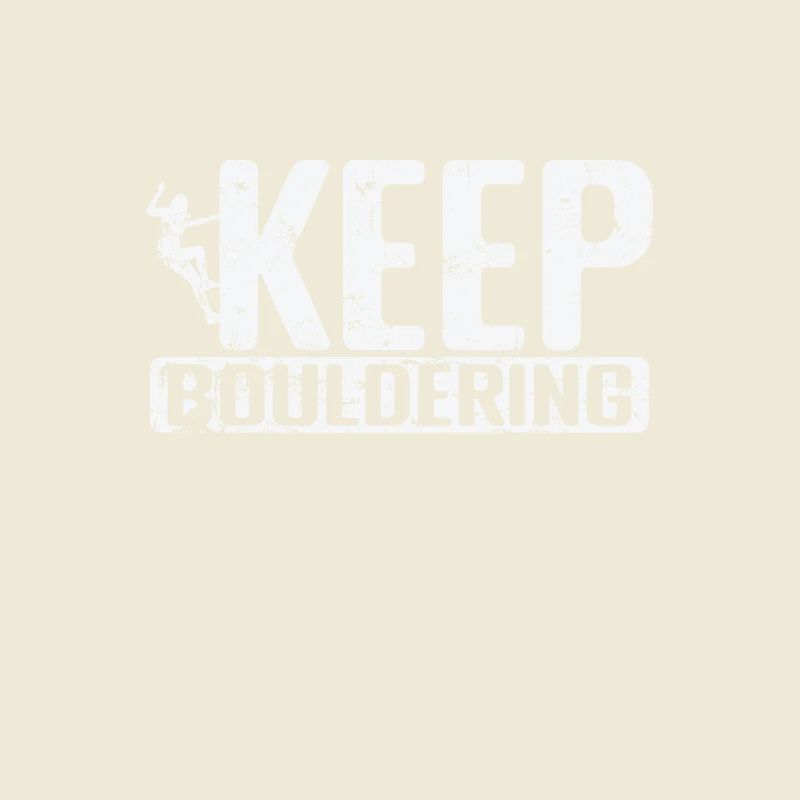 Keep Bouldering