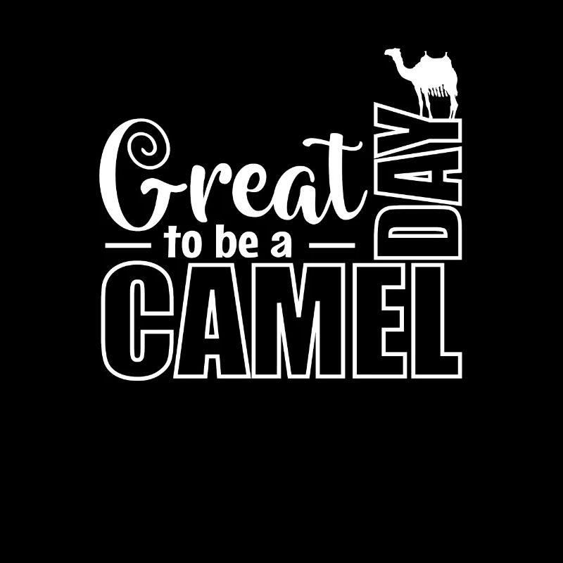 Great Day to be a Camel Dromedary