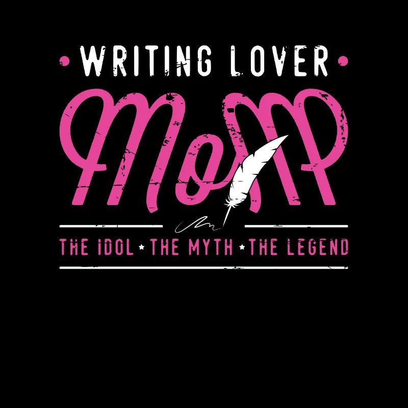 Writing Lover Mom The Idol The Myth Book Writer