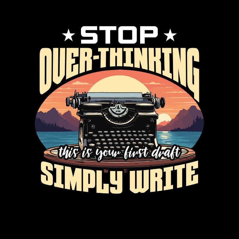 Writing Stop Over-Thinking Content Writer Novelist