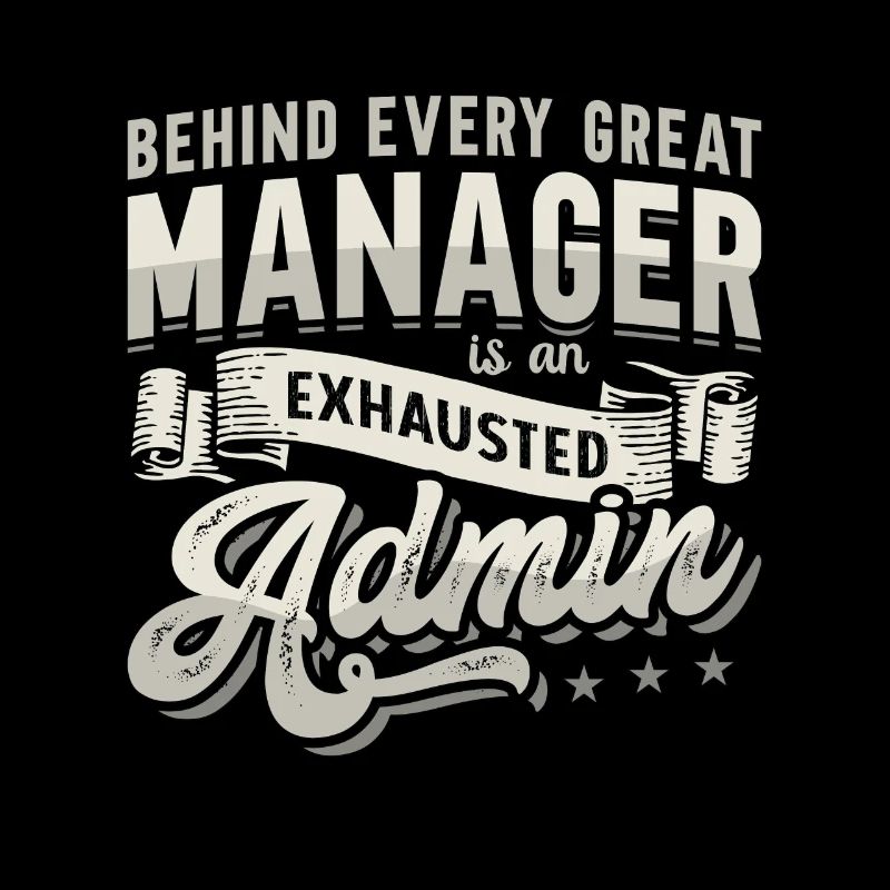 Admin Assistant Behind Every Great Office Worker