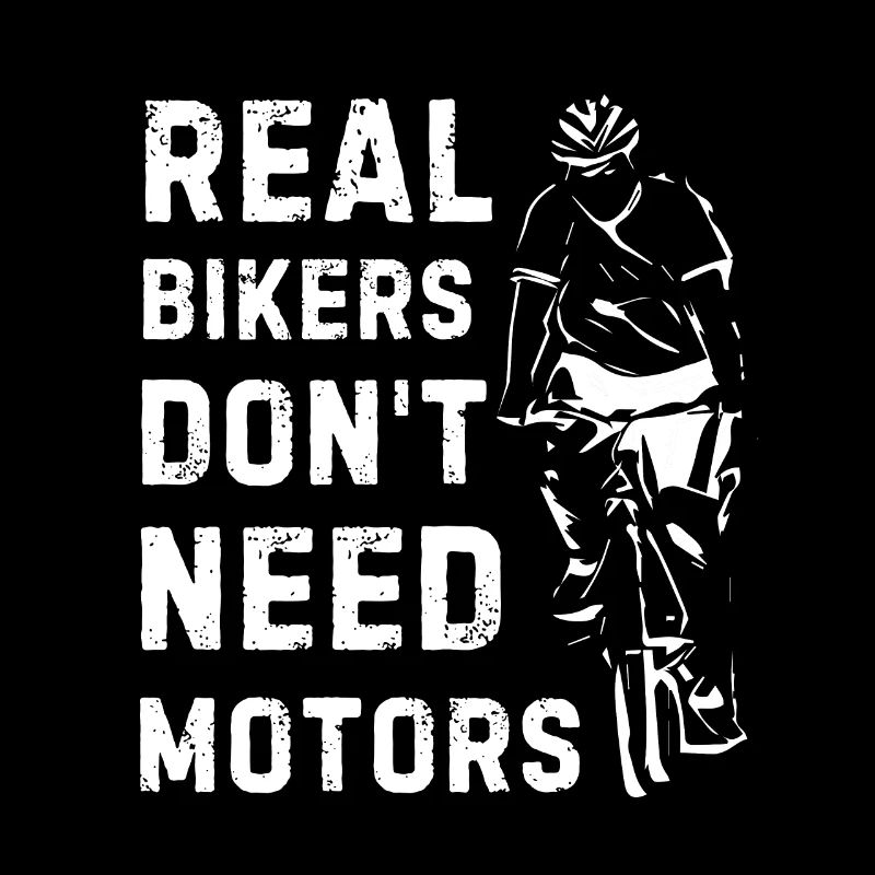 Real bikers don't need motors