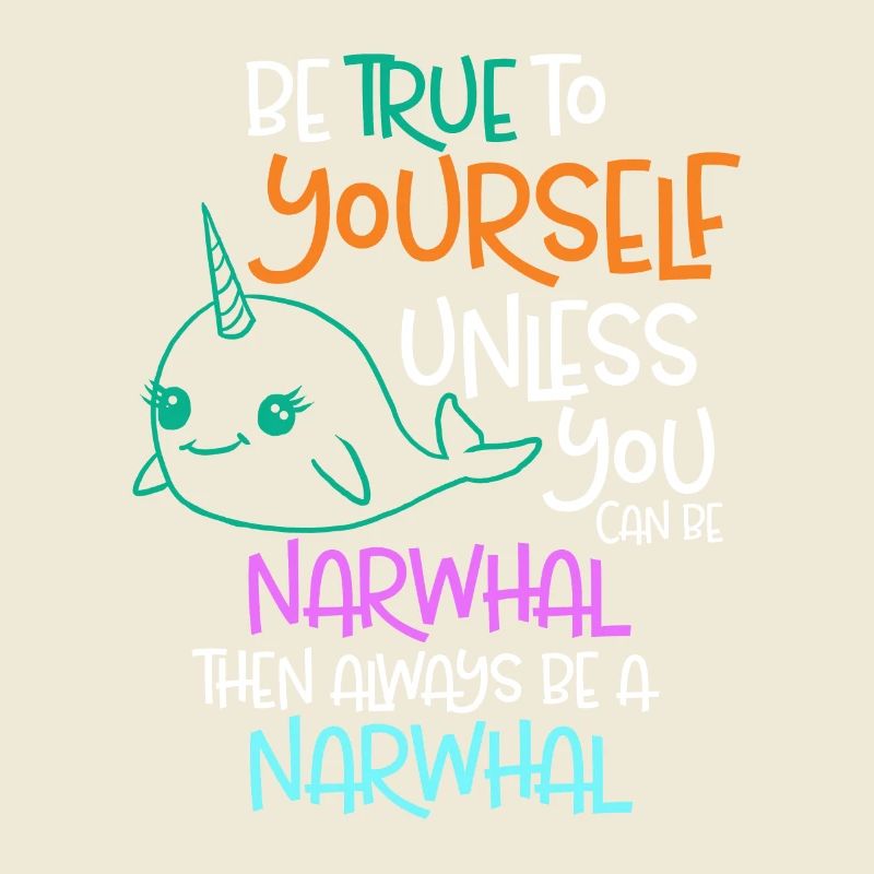 Sei dir selbst treu, es sei denn, du kannst ein Narwal sein