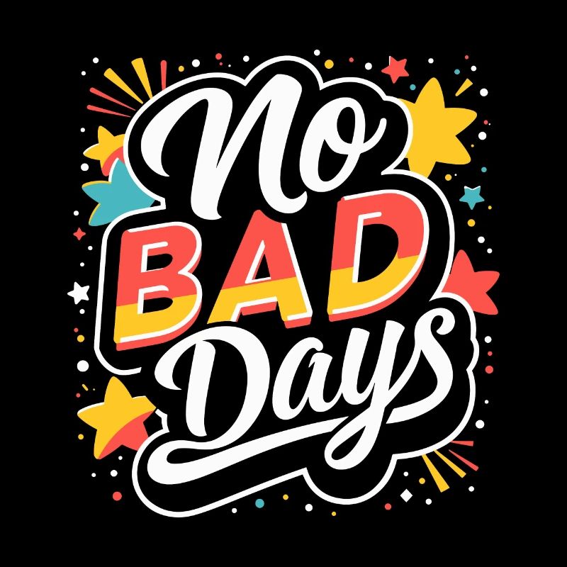 NO BAD DAYS