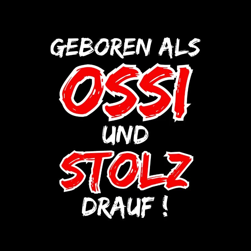Geboren als Ossi und stolz drauf!