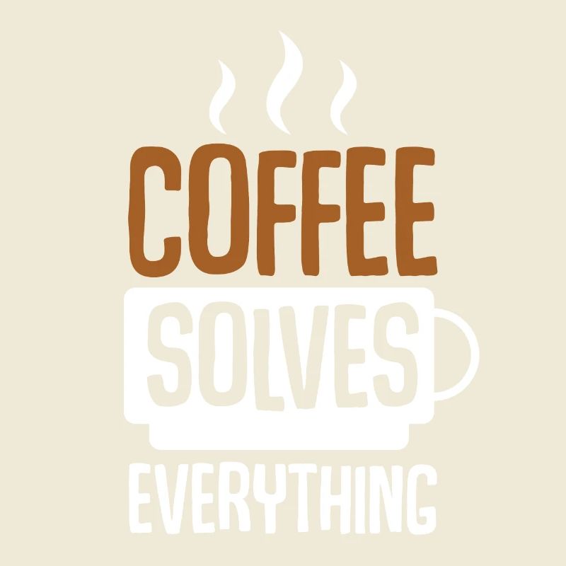 Coffee Solves Everything
