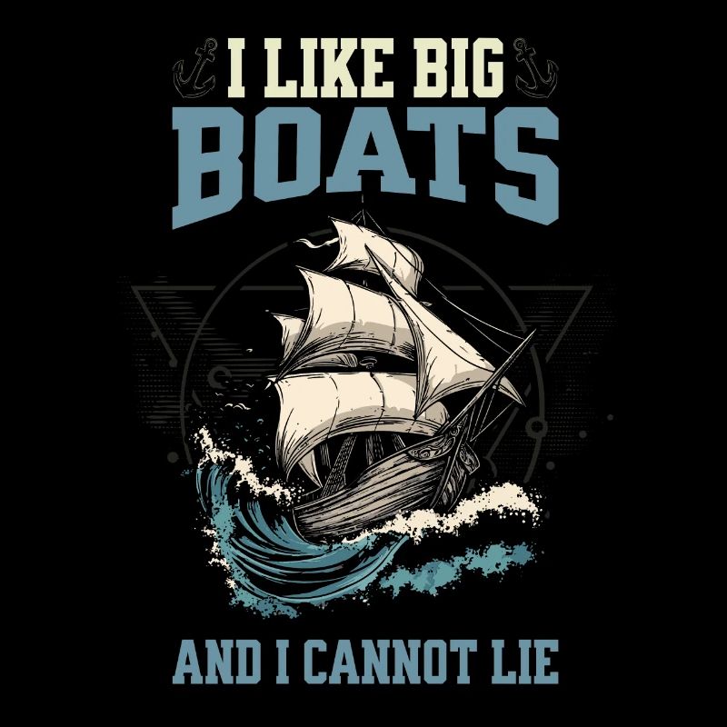 I Like Big Boats And I Cannot Lie – Segelschiff